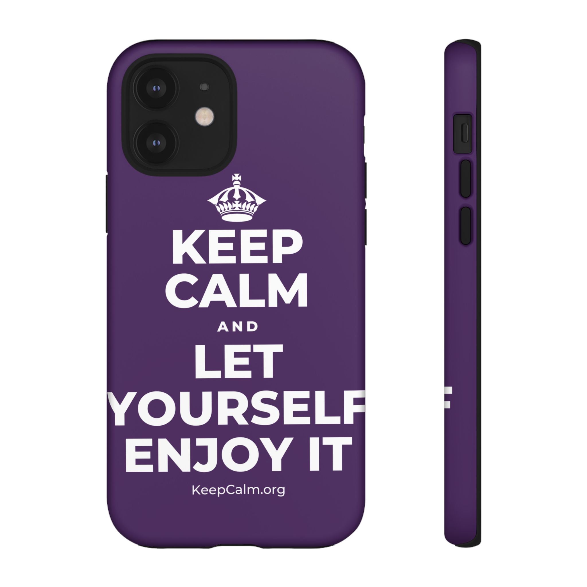 KEEP CALM AND LET YOURSELF ENJOY IT Phone Case