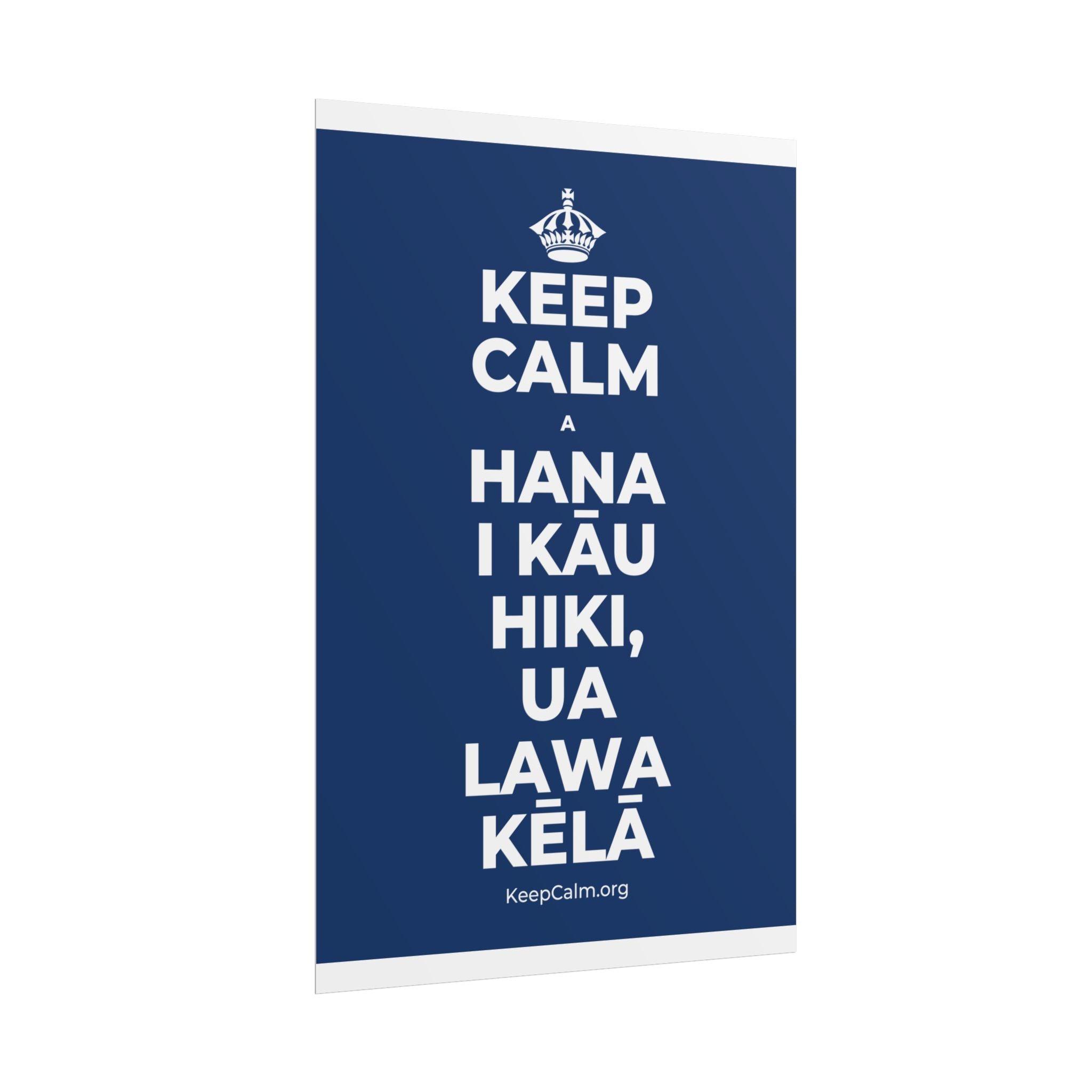 KEEP CALM A HANA I KĀU HIKI, UA LAWA KĒLĀ Poster