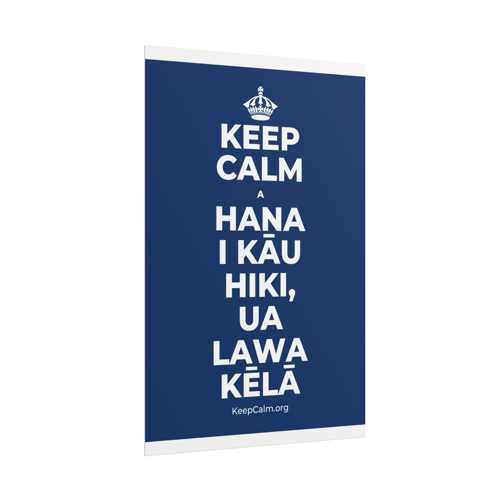 KEEP CALM A HANA I KĀU HIKI, UA LAWA KĒLĀ Poster