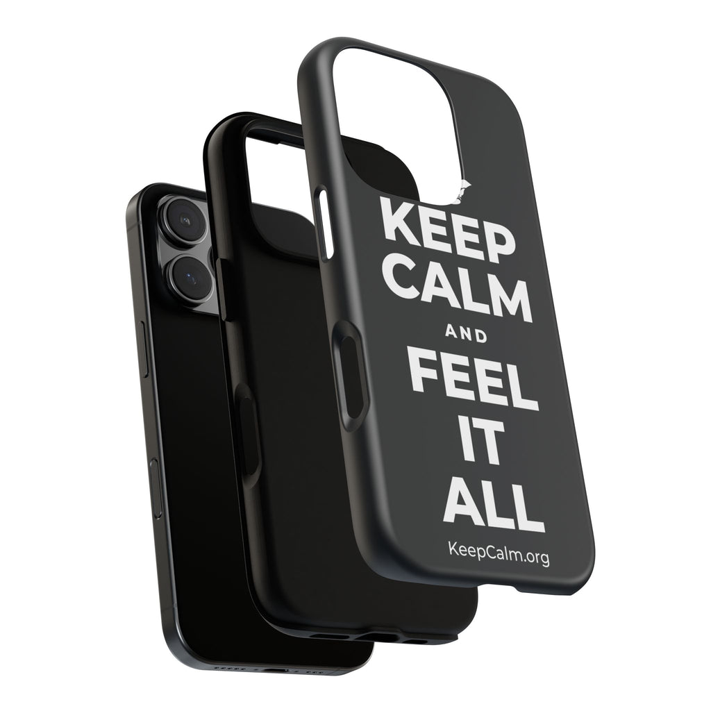 KEEP CALM AND FEEL IT ALL Phone Case (Dark)