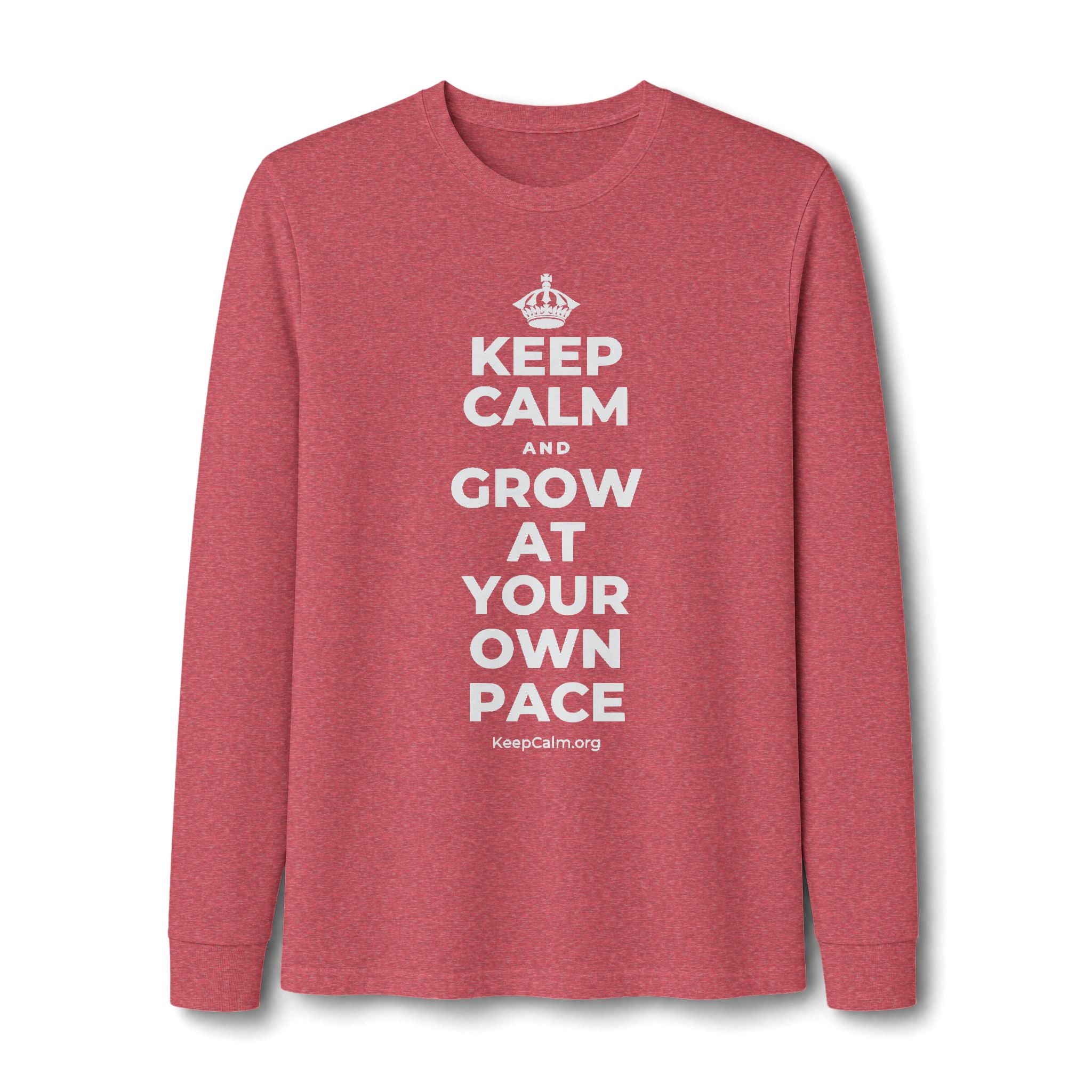 KEEP CALM AND GROW AT YOUR OWN PACE Long Sleeve Tee