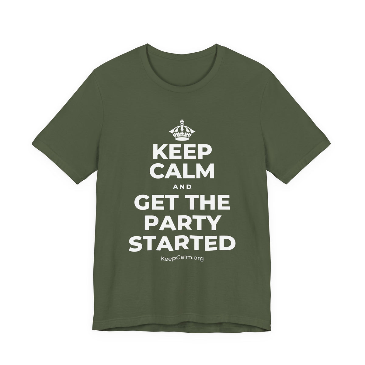 KEEP CALM AND GET THE PARTY STARTED T-Shirt (Military Green–Autumn)