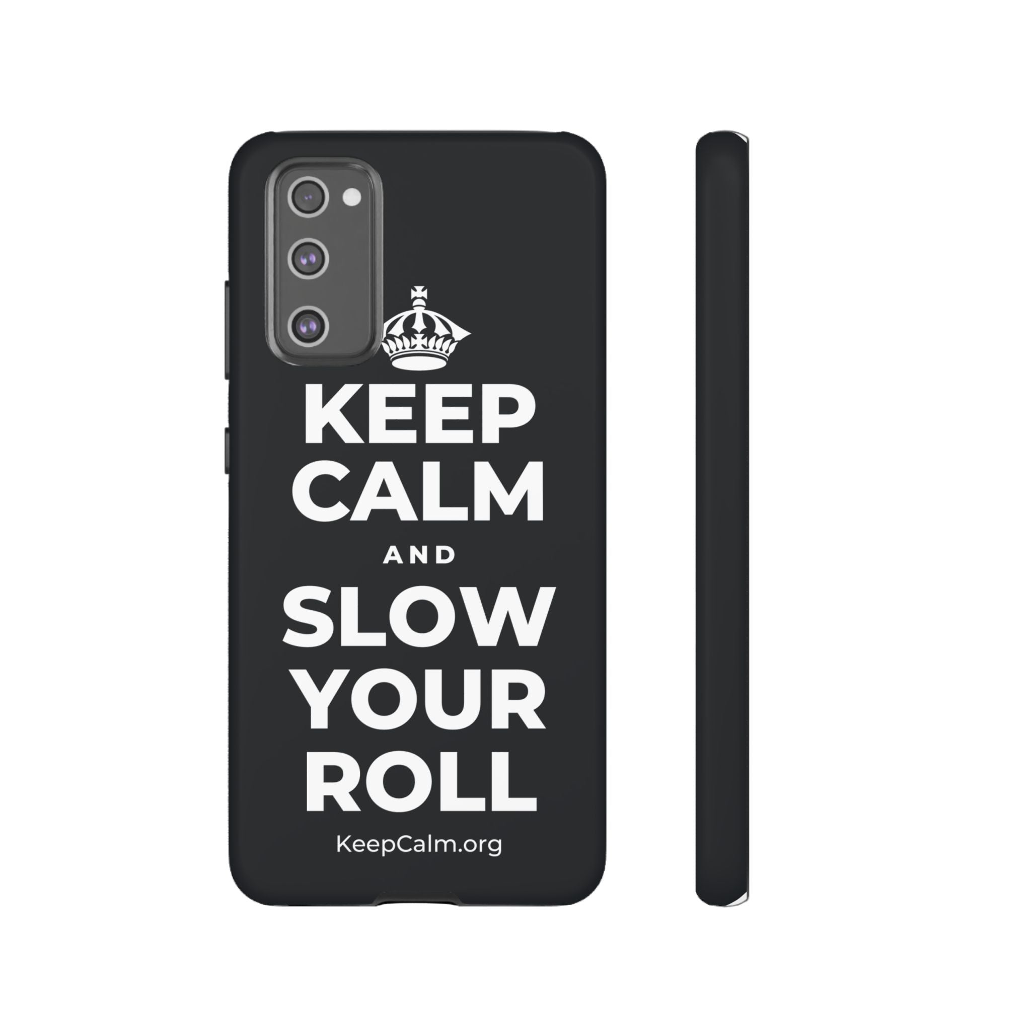 KEEP CALM AND SLOW YOUR ROLL Phone Case (Dark)