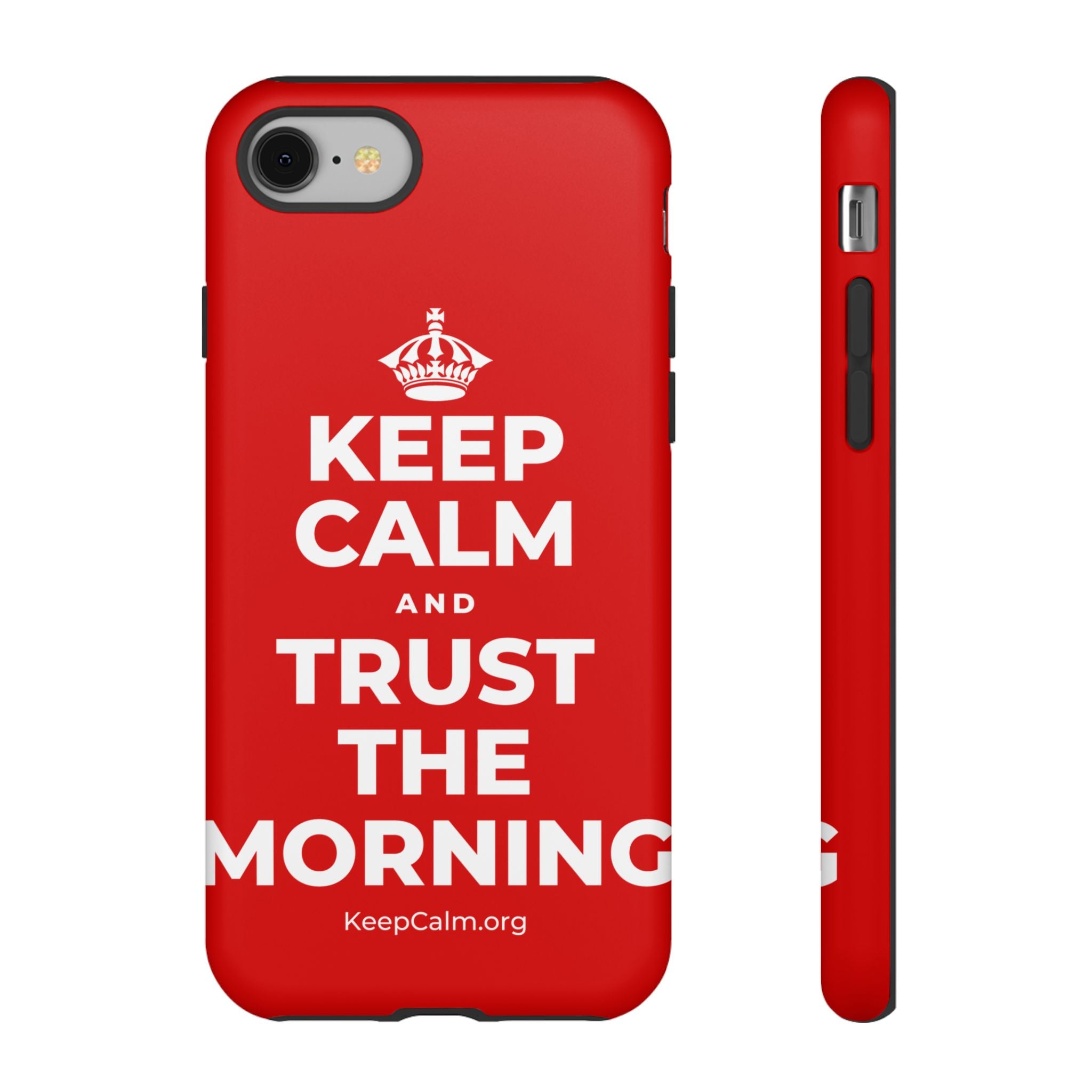 KEEP CALM AND TRUST THE MORNING Phone Case