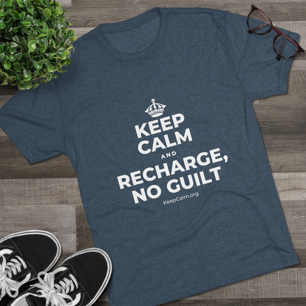 KEEP CALM AND RECHARGE, NO GUILT Tri-Blend Tee