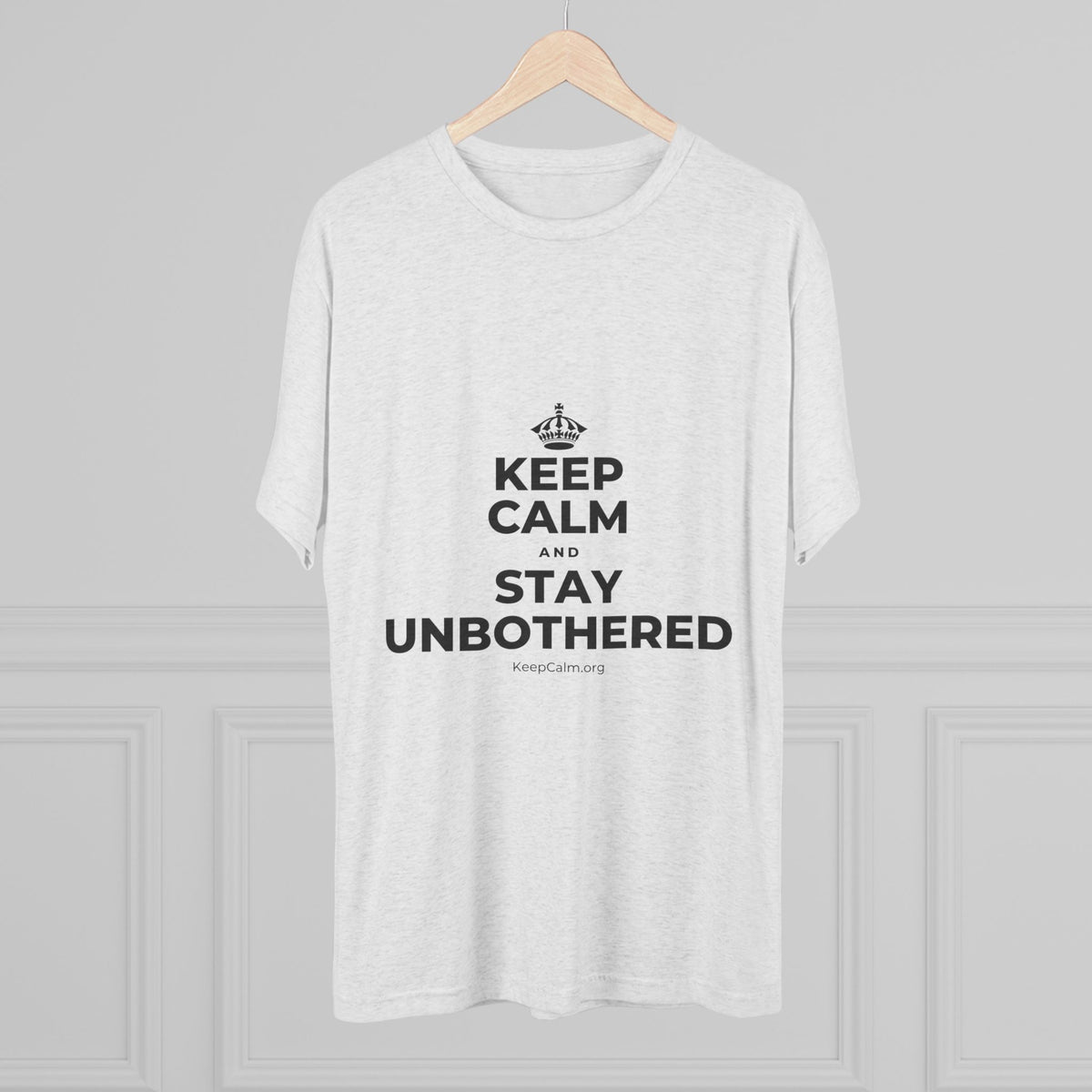 KEEP CALM AND STAY UNBOTHERED Tri-Blend Tee