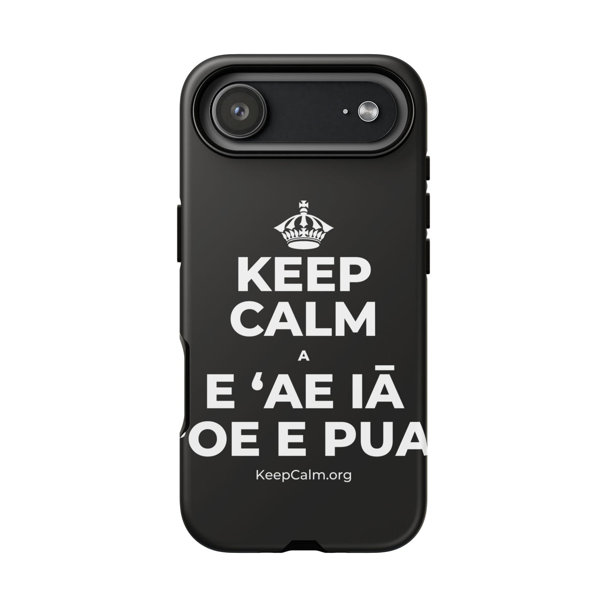 KEEP CALM A E ʻAE IĀ ʻOE E PUA Phone Case