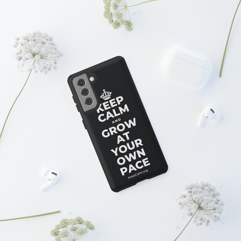 KEEP CALM AND GROW AT YOUR OWN PACE Phone Case (Dark)