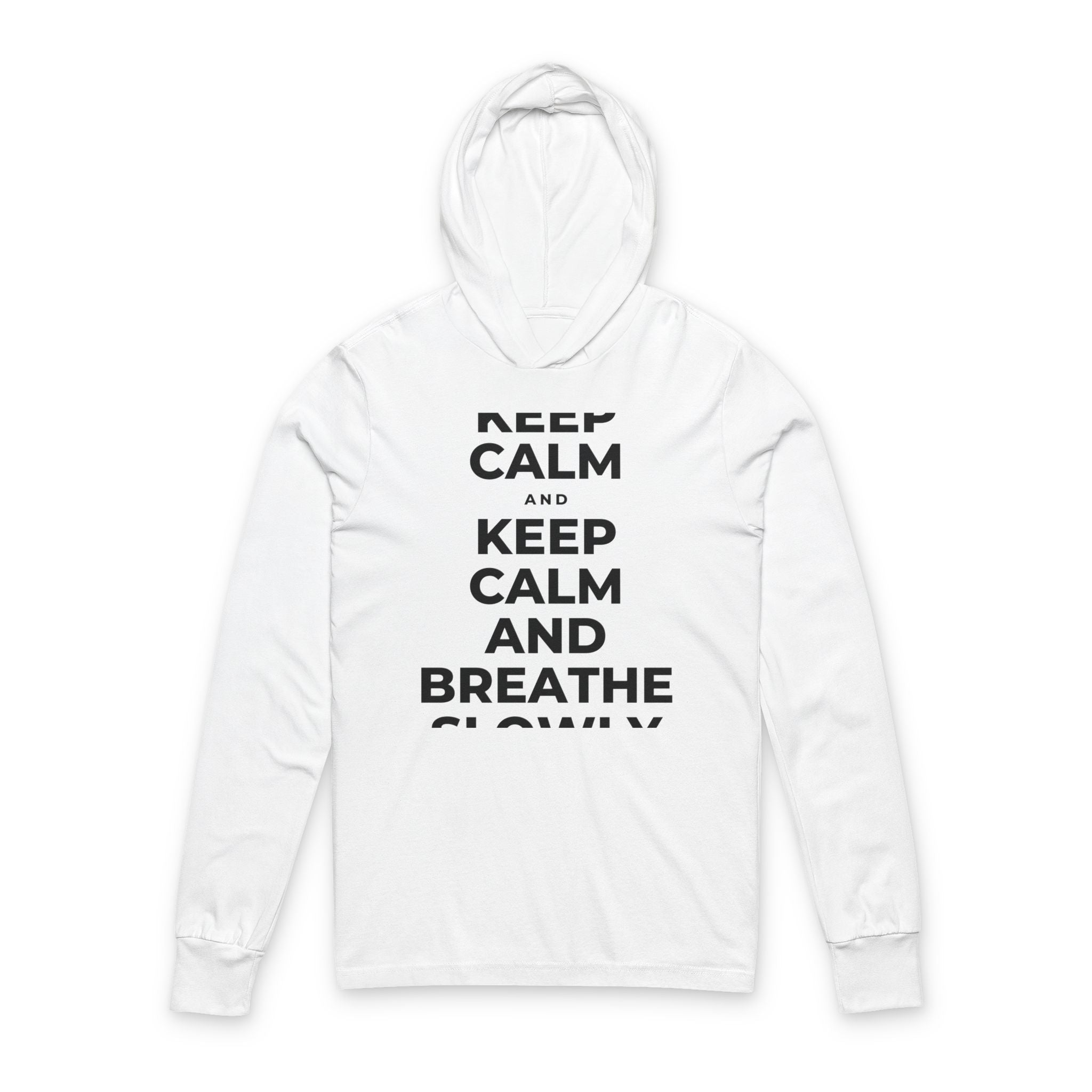 KEEP CALM AND BREATHE SLOWLY Hooded Long Sleeve Tee