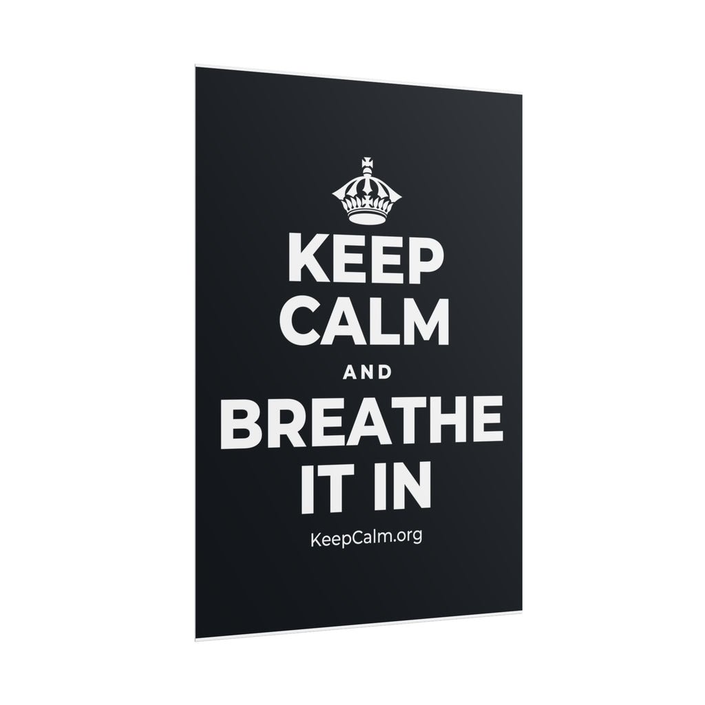 KEEP CALM AND BREATHE IT IN Poster (Dark)