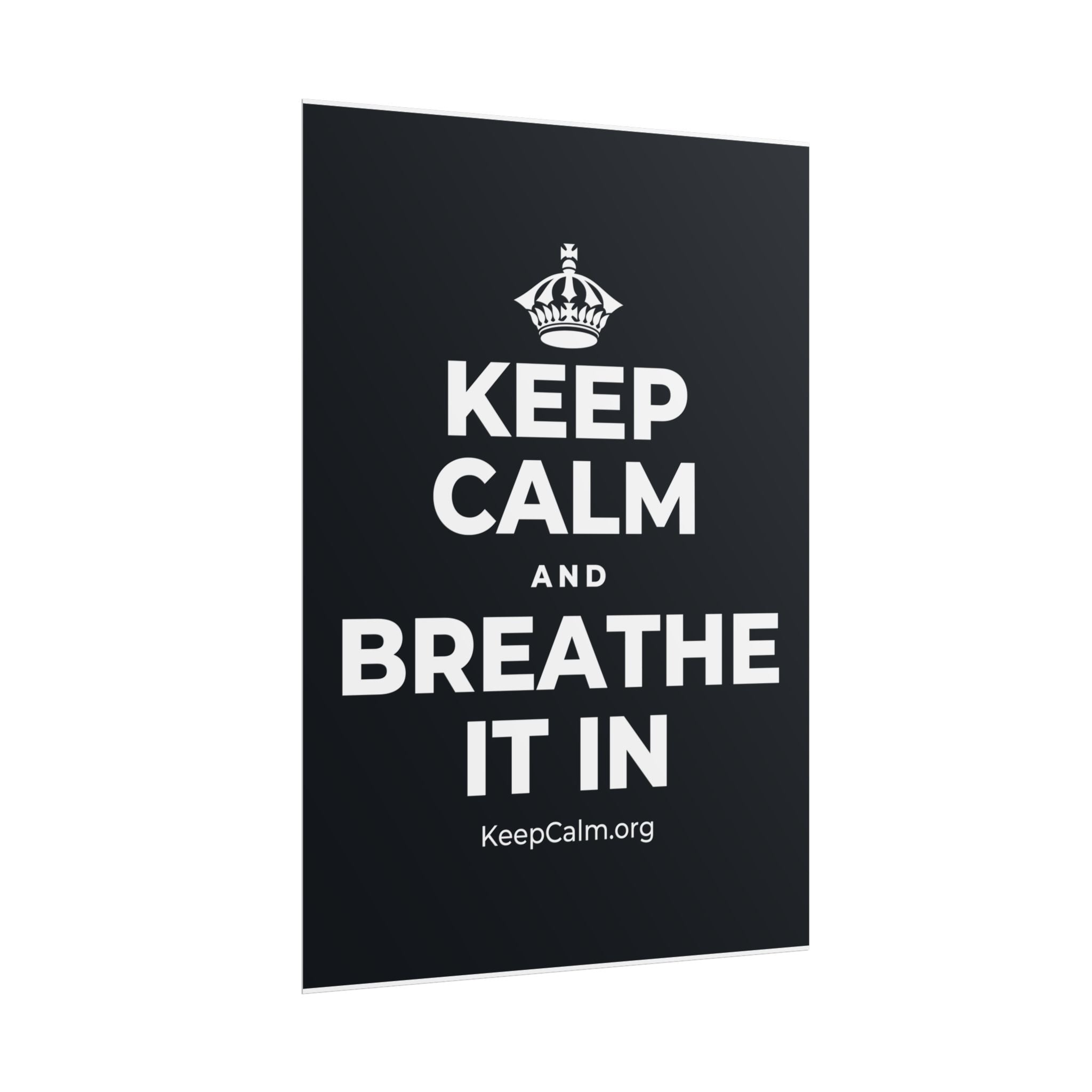 KEEP CALM AND BREATHE IT IN Poster (Dark)