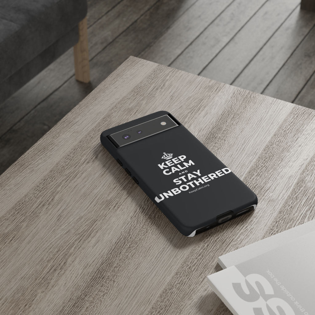 KEEP CALM AND STAY UNBOTHERED Phone Case (Dark)