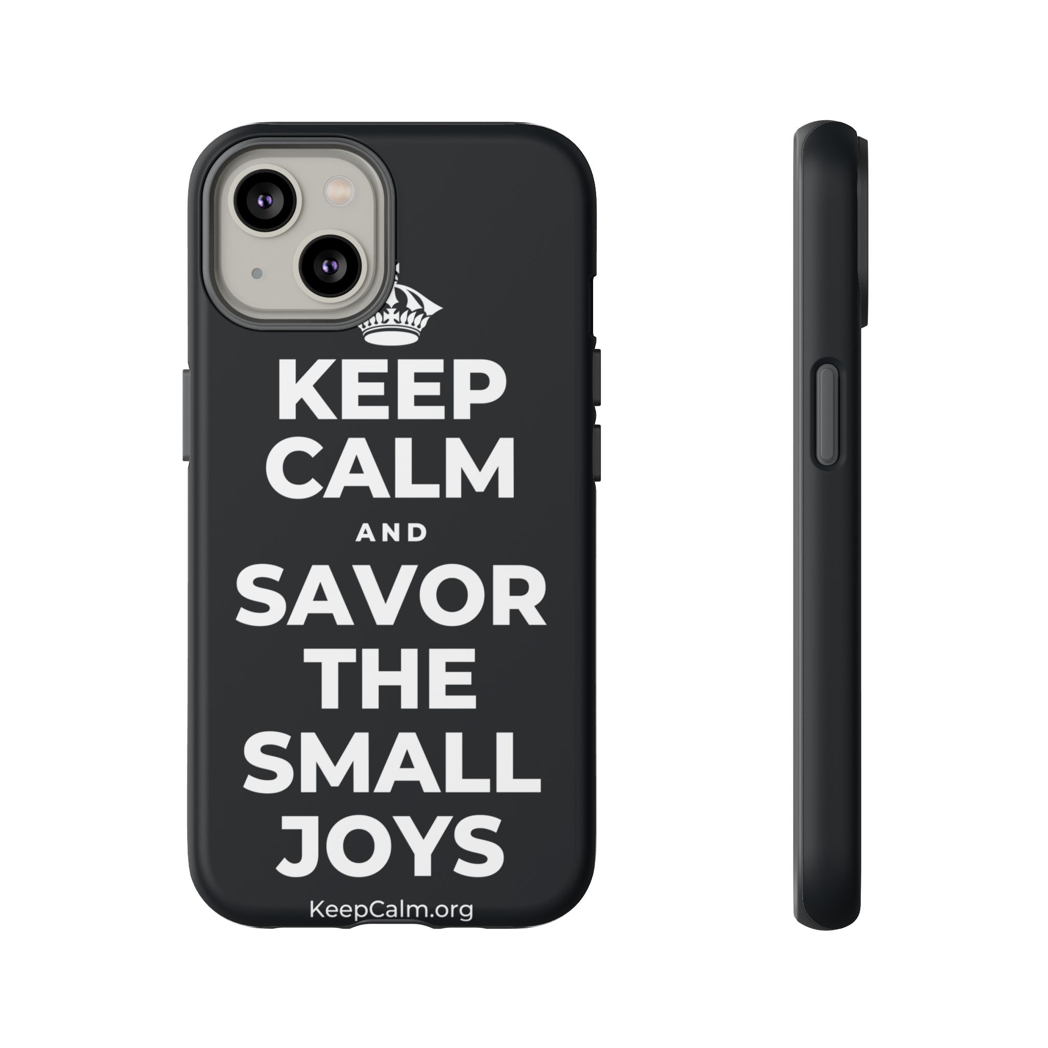 KEEP CALM AND SAVOR THE SMALL JOYS Phone Case (Dark)