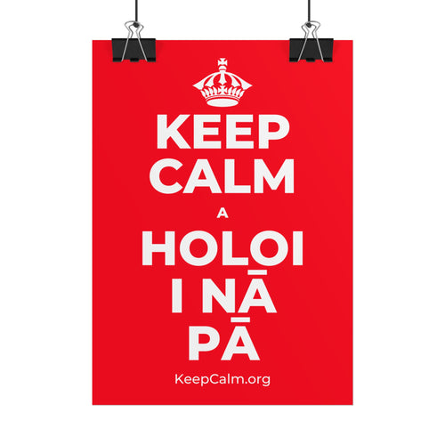 KEEP CALM A HOLOI I NĀ PĀ Poster