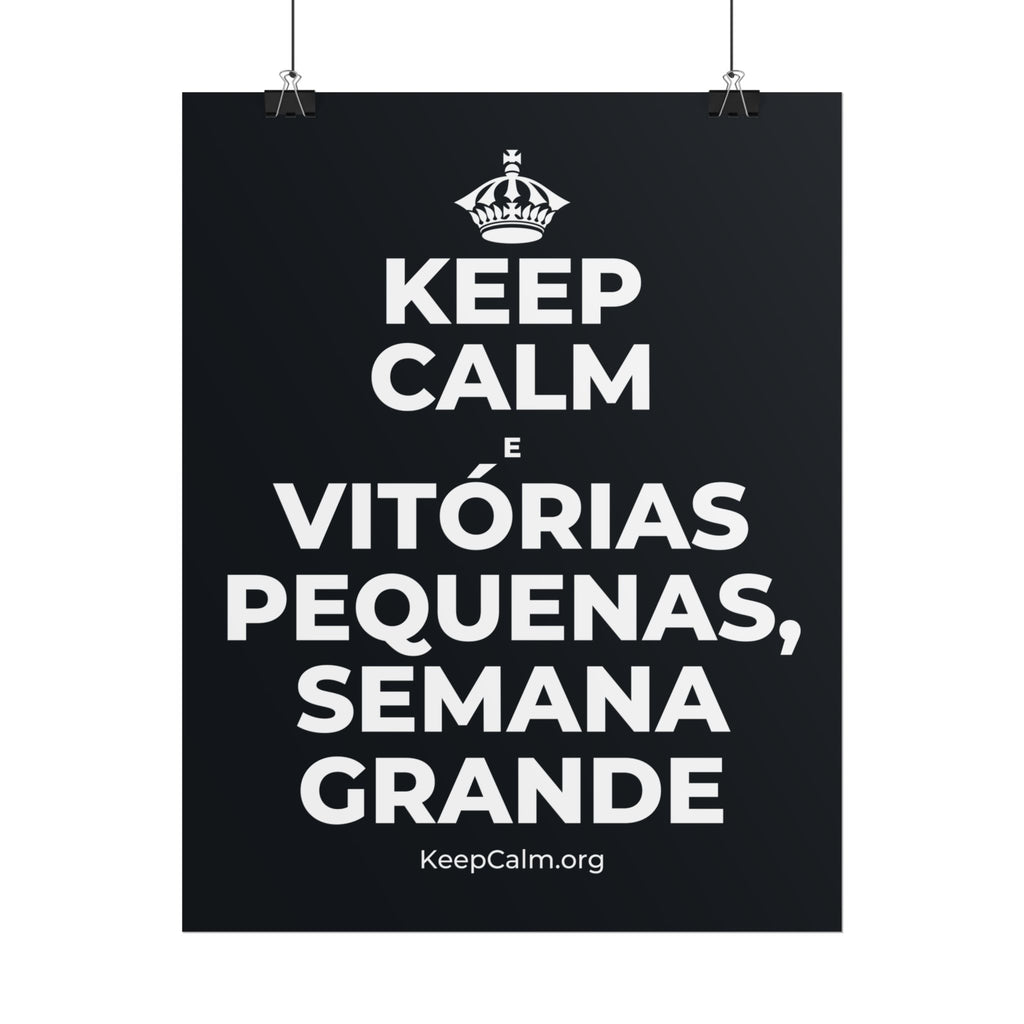 KEEP CALM E VITÓRIAS PEQUENAS, SEMANA GRANDE Poster (Dark)