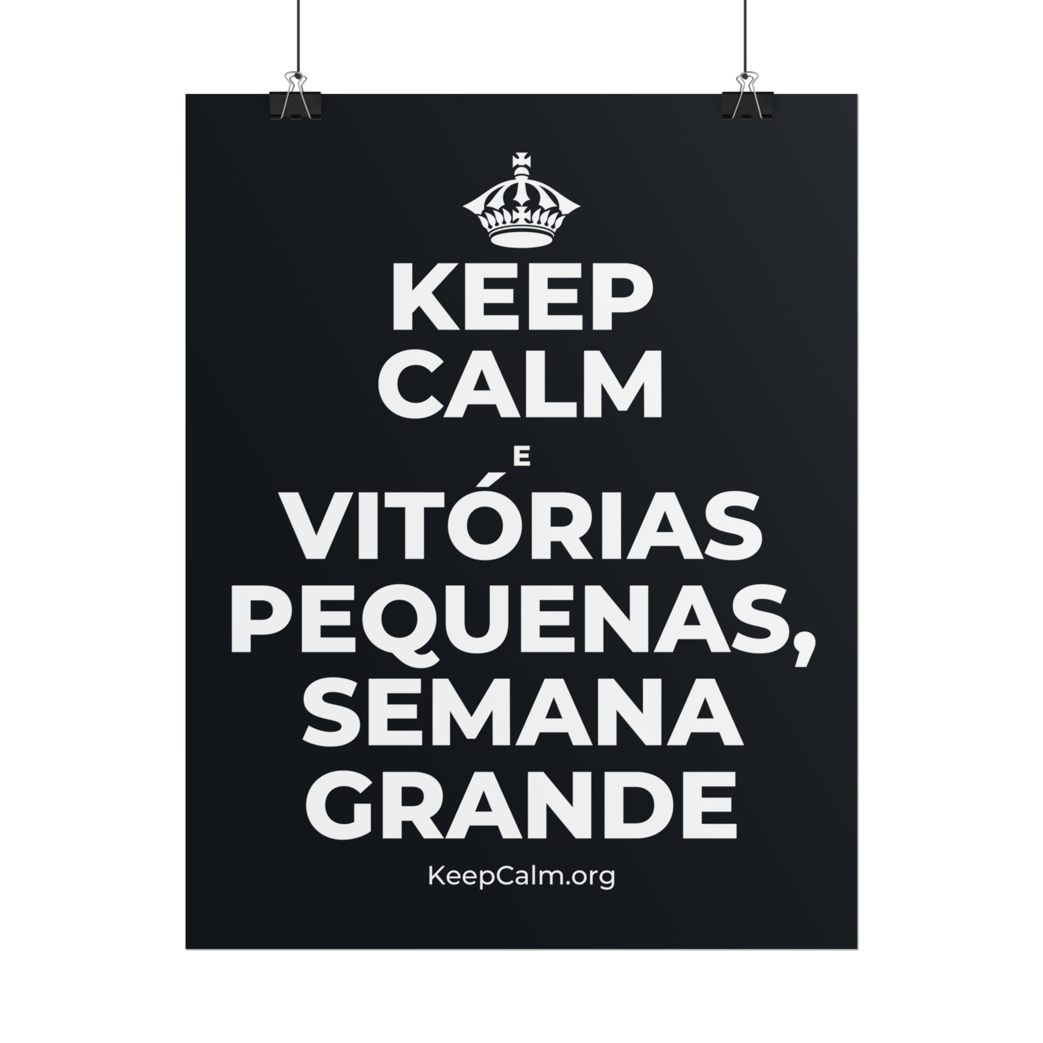 KEEP CALM E VITÓRIAS PEQUENAS, SEMANA GRANDE Poster (Dark)