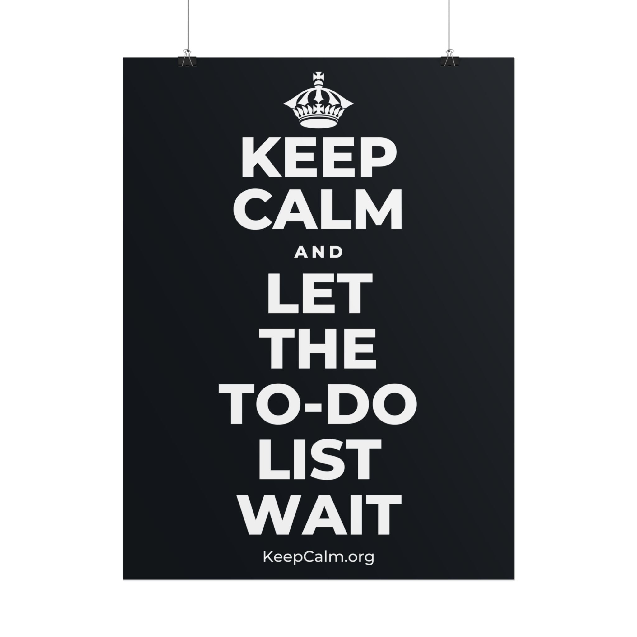 KEEP CALM AND LET THE TO-DO LIST WAIT Poster (Dark)