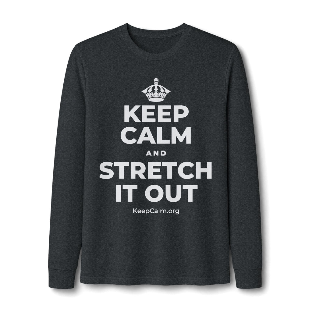 KEEP CALM AND STRETCH IT OUT Long Sleeve Tee