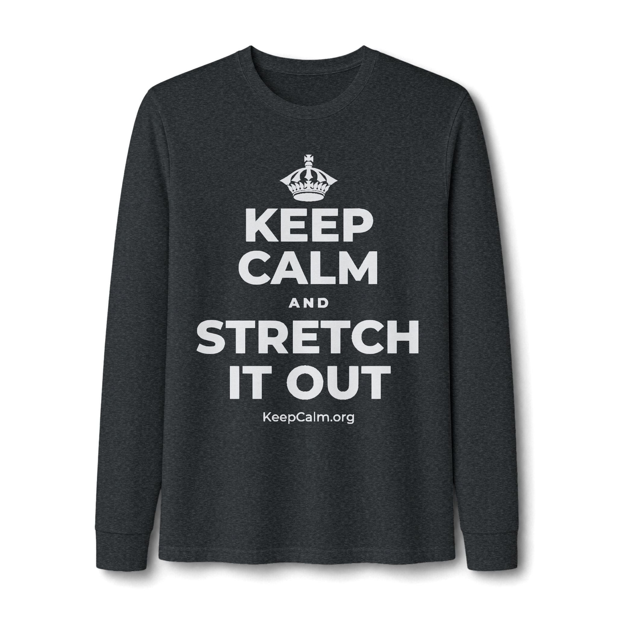 KEEP CALM AND STRETCH IT OUT Long Sleeve Tee