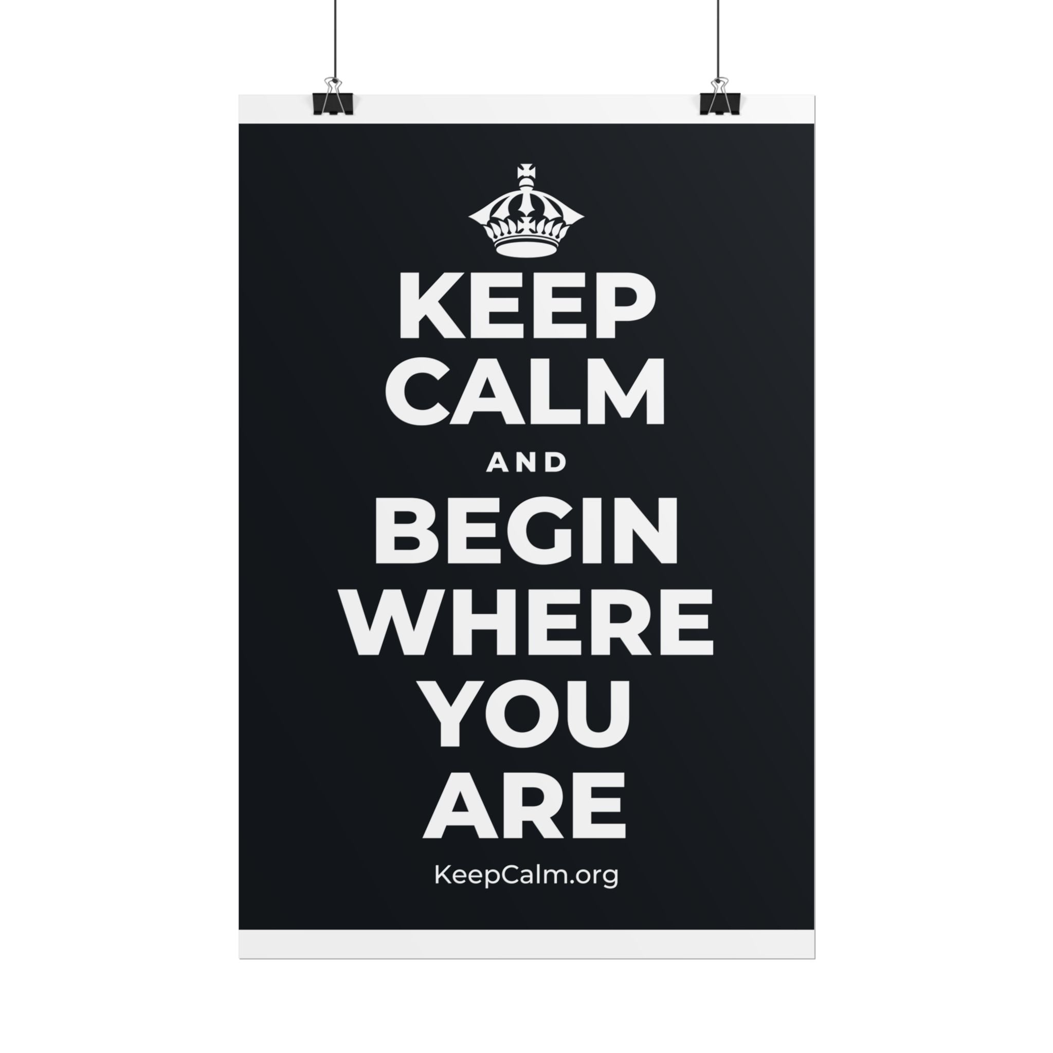 KEEP CALM AND BEGIN WHERE YOU ARE Poster (Dark)