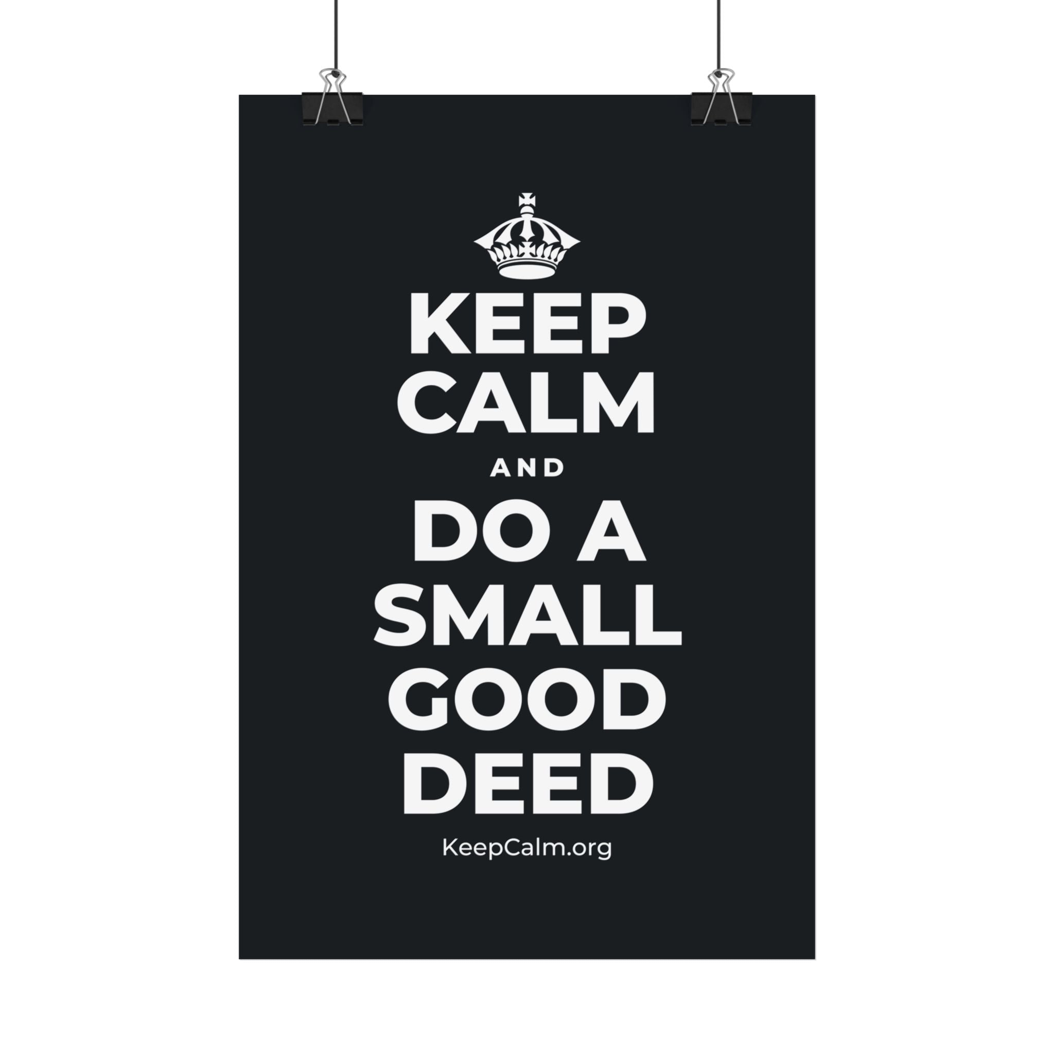 KEEP CALM AND DO A SMALL GOOD DEED Satin Poster (Dark)
