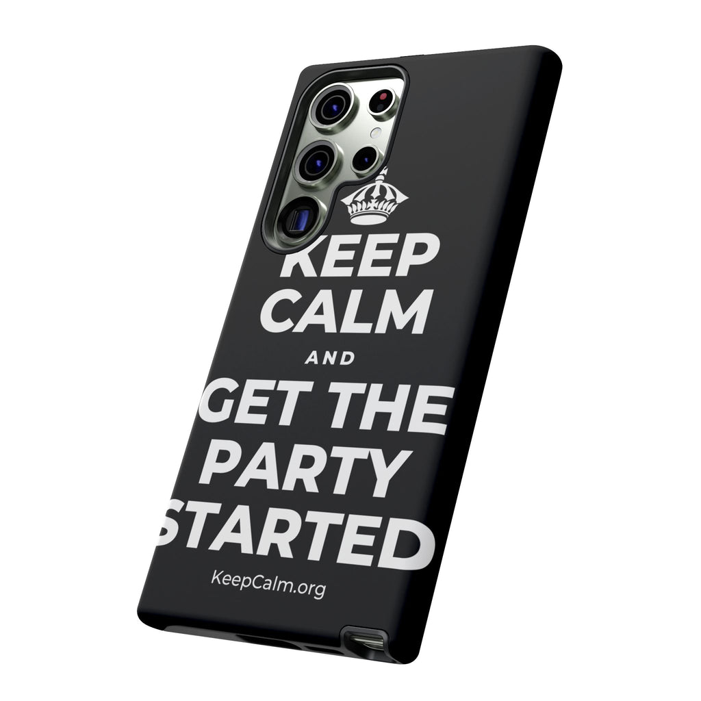 KEEP CALM AND GET THE PARTY STARTED Phone Case