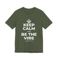 KEEP CALM AND BE THE VIBE T-Shirt (Military Green–Autumn)