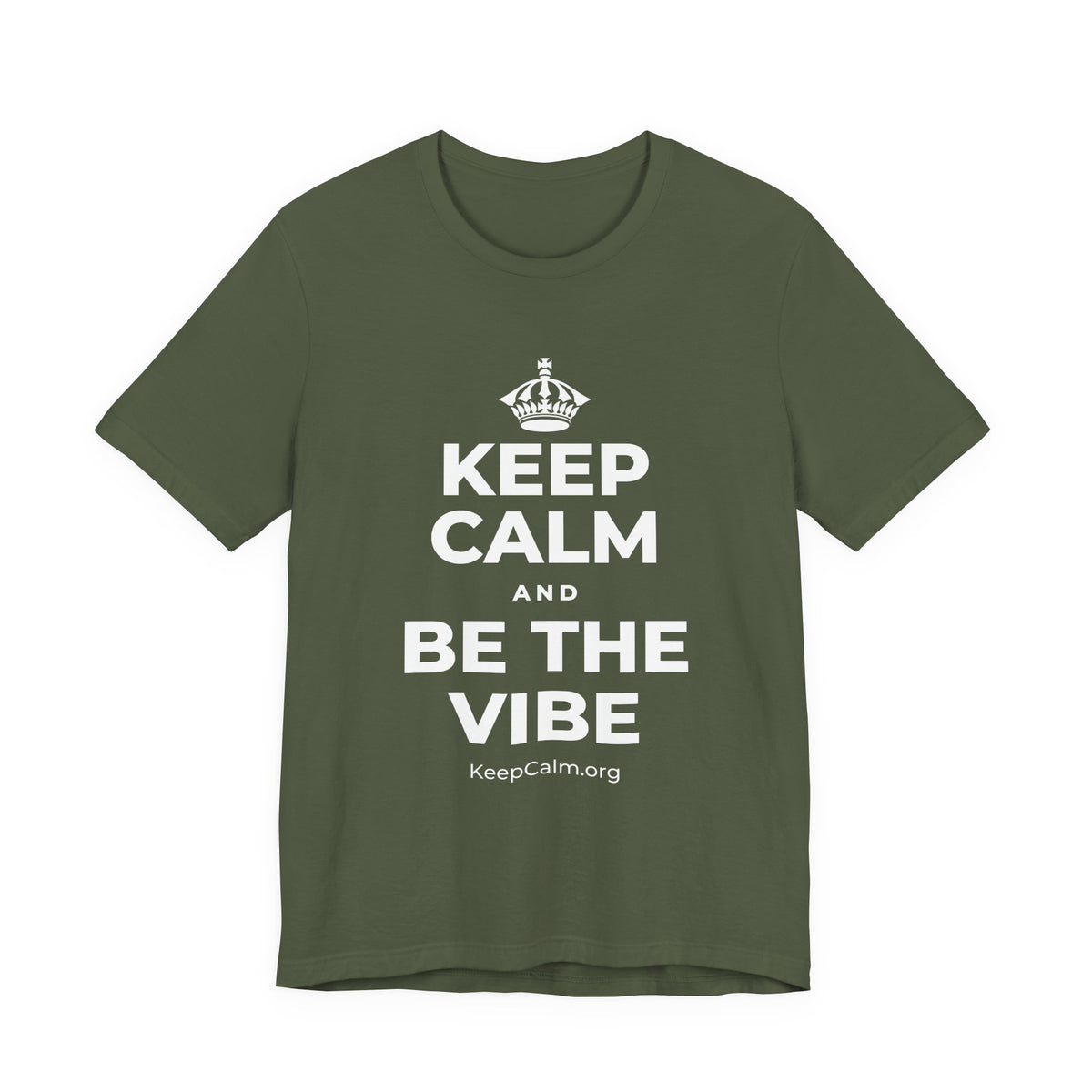 KEEP CALM AND BE THE VIBE T-Shirt (Military Green–Autumn)