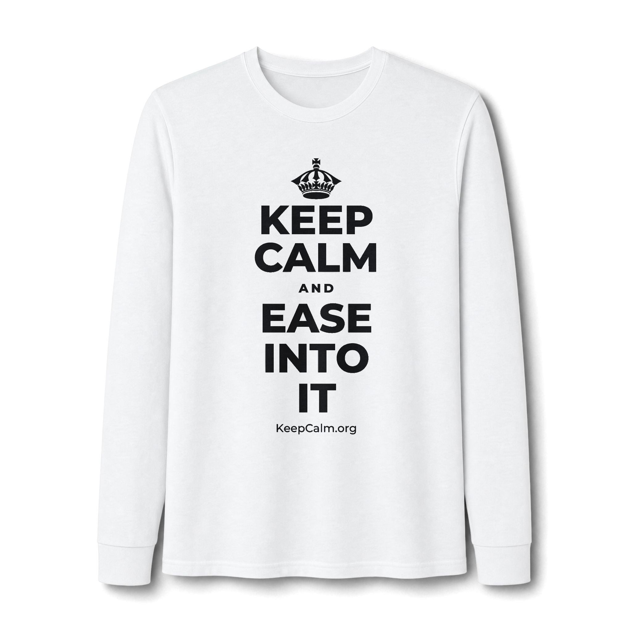 KEEP CALM AND EASE INTO IT Long Sleeve Tee
