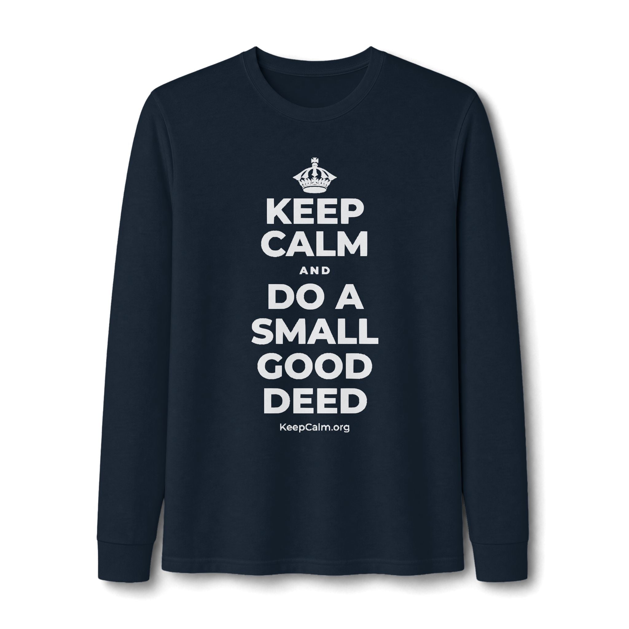 KEEP CALM AND DO A SMALL GOOD DEED Long Sleeve Tee