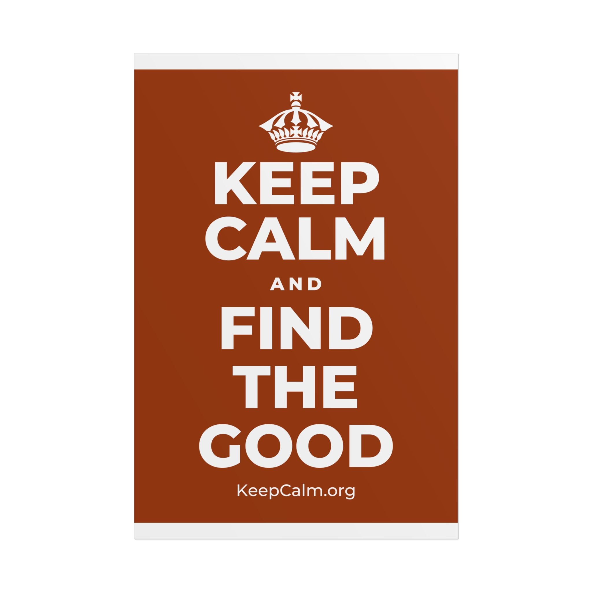 KEEP CALM AND FIND THE GOOD Poster