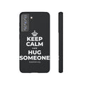 KEEP CALM AND HUG SOMEONE Phone Case (Dark)
