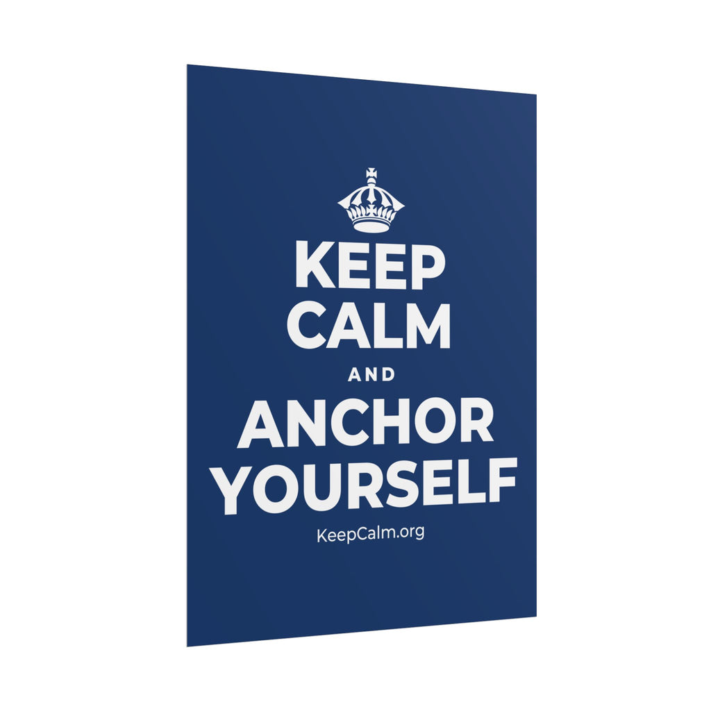 KEEP CALM AND ANCHOR YOURSELF Poster
