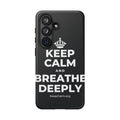 KEEP CALM AND BREATHE DEEPLY Phone Case (Dark)
