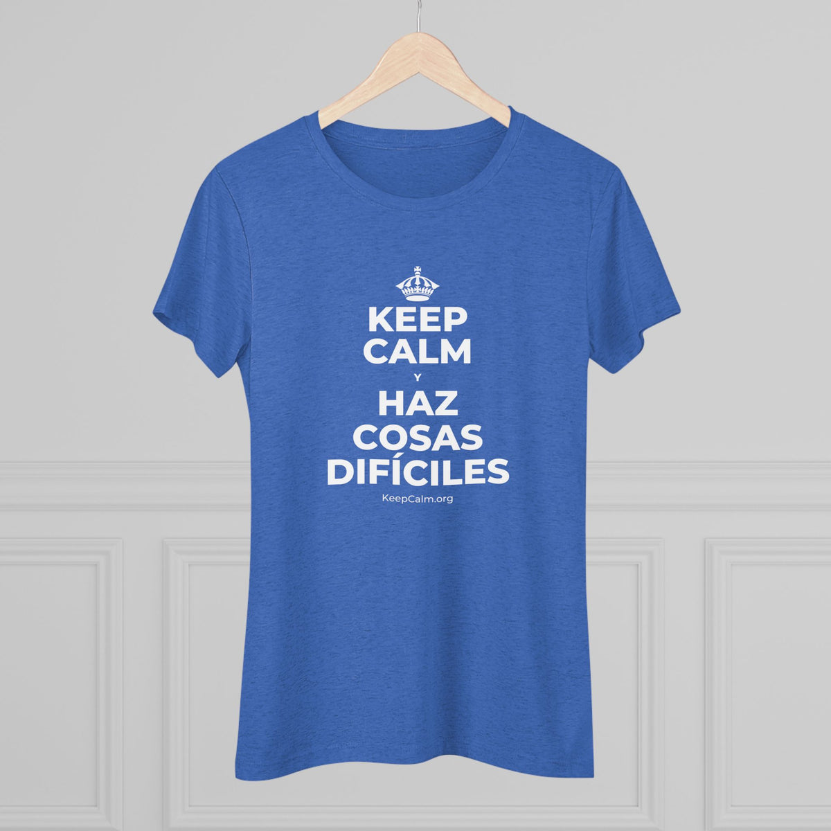 KEEP CALM Y HAZ COSAS DIFÍCILES Women's Tri-Blend Tee