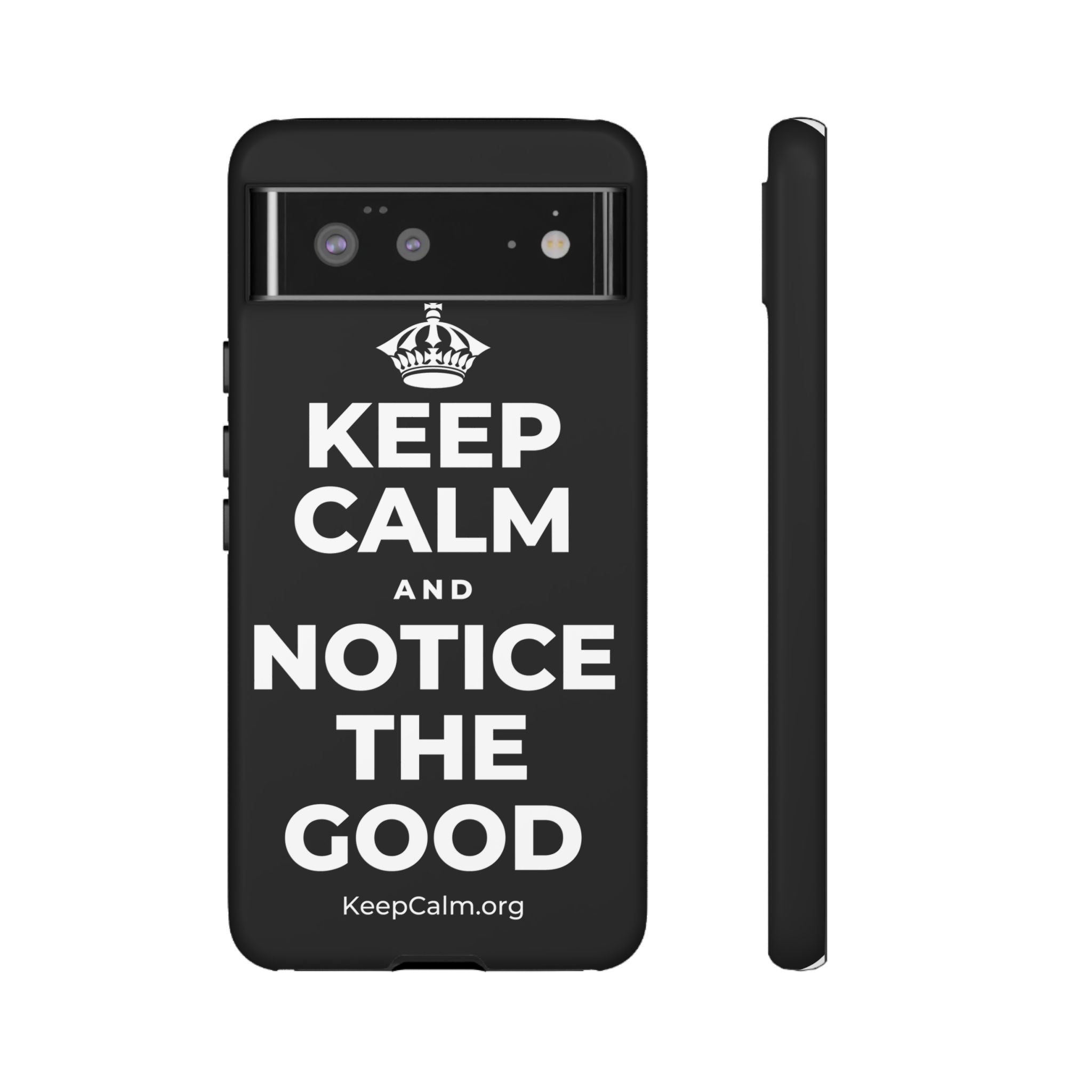 KEEP CALM AND NOTICE THE GOOD Phone Case