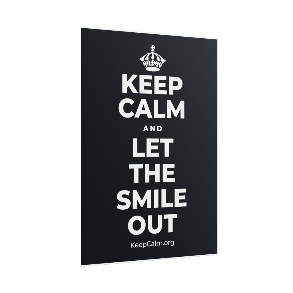 KEEP CALM AND LET THE SMILE OUT Poster (Dark)