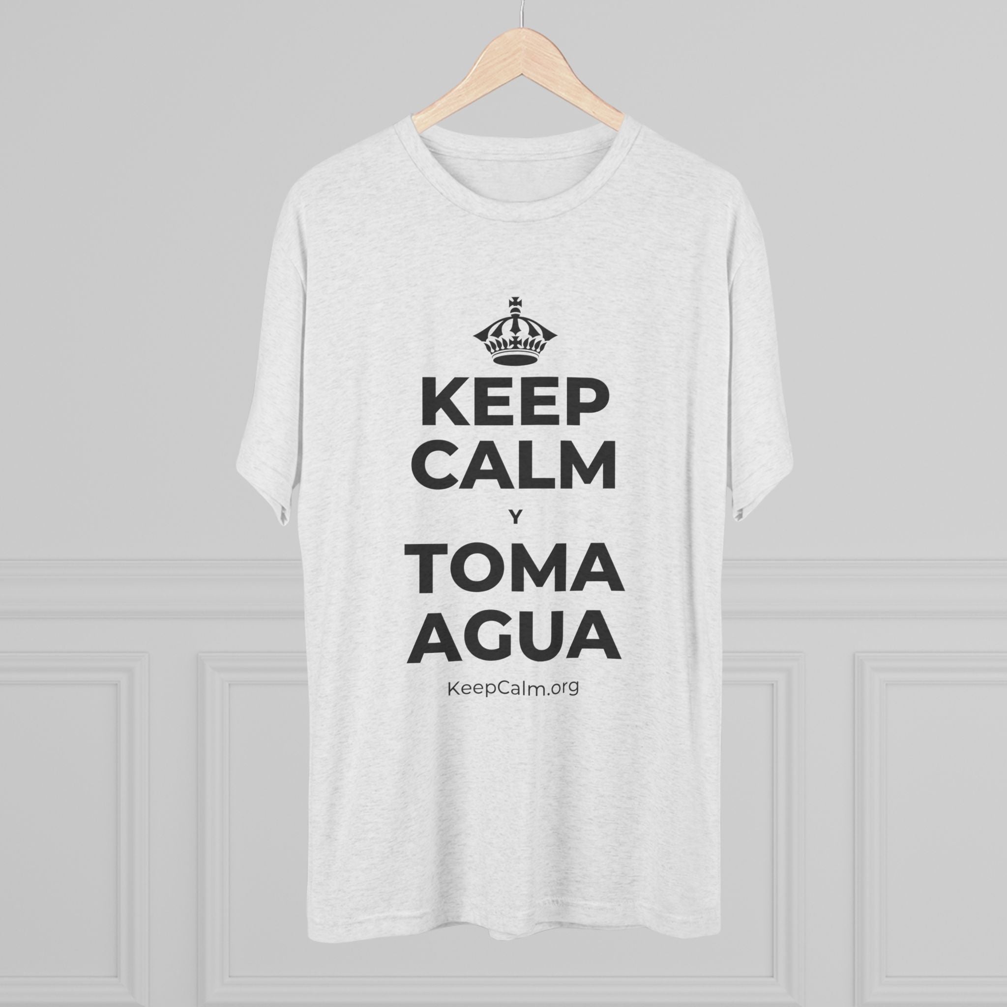 KEEP CALM Y TOMA AGUA Tri-Blend Tee