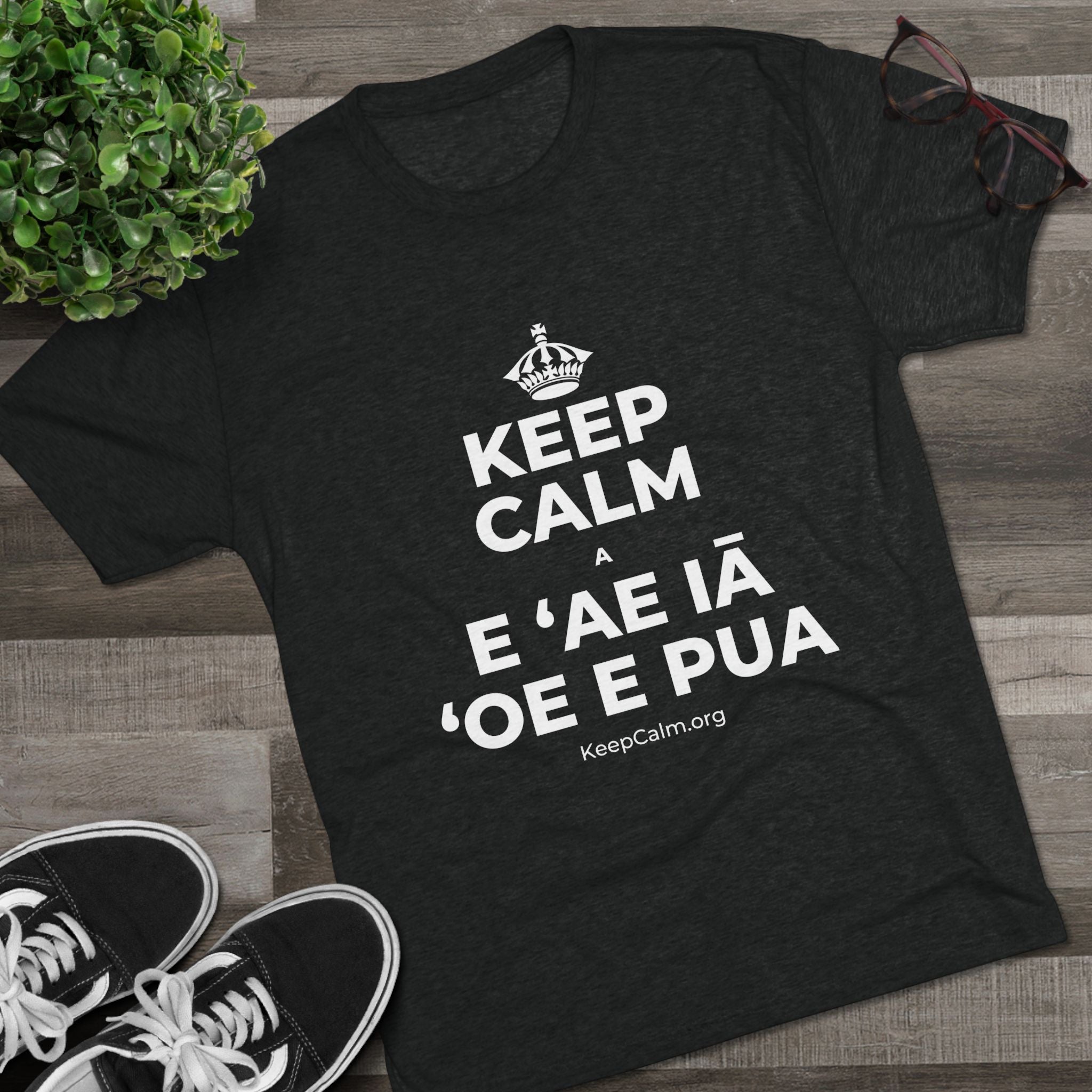 KEEP CALM A E ʻAE IĀ ʻOE E PUA Tri-Blend Tee
