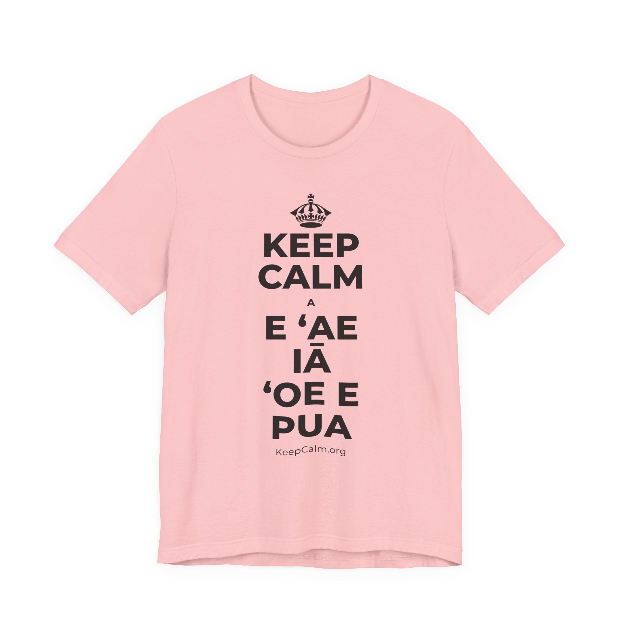 KEEP CALM A E ʻAE IĀ ʻOE E PUA T-Shirt (White–Asphalt)