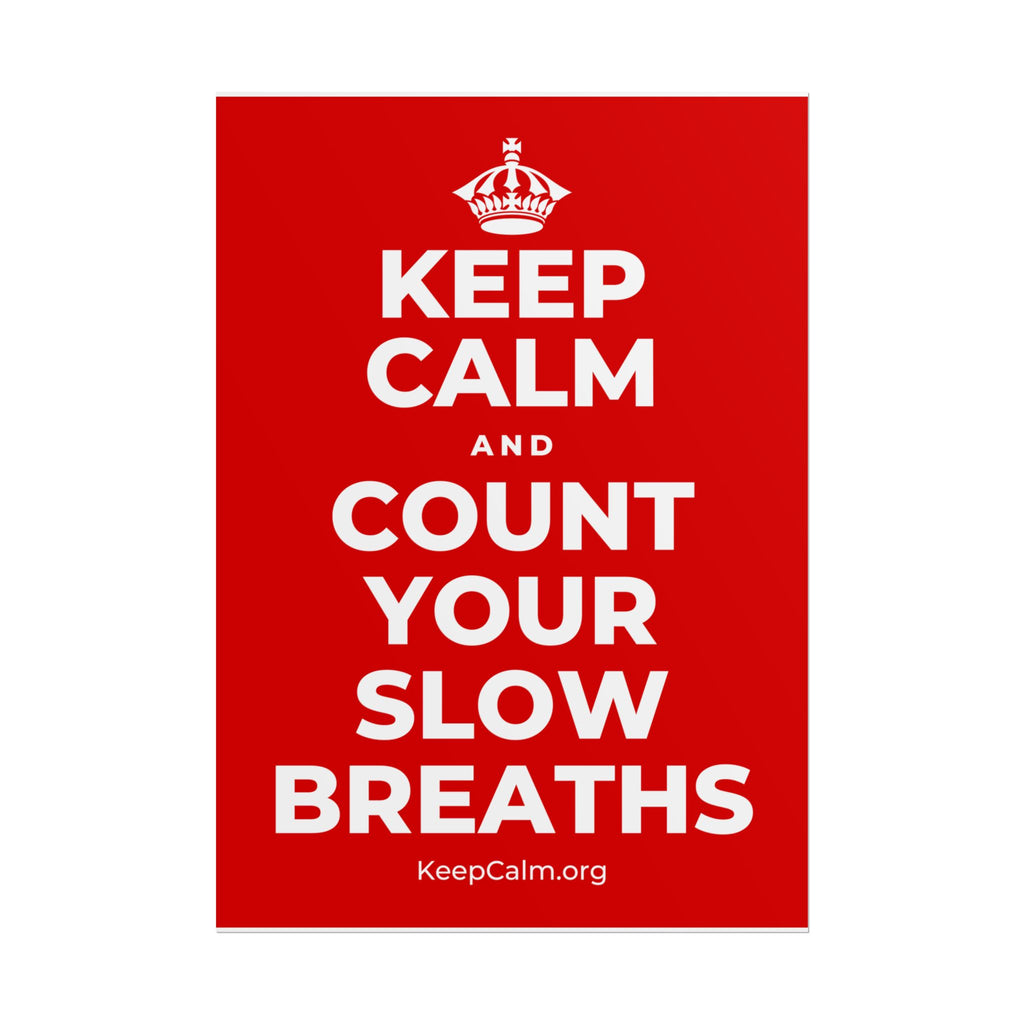 KEEP CALM AND COUNT YOUR SLOW BREATHS Poster
