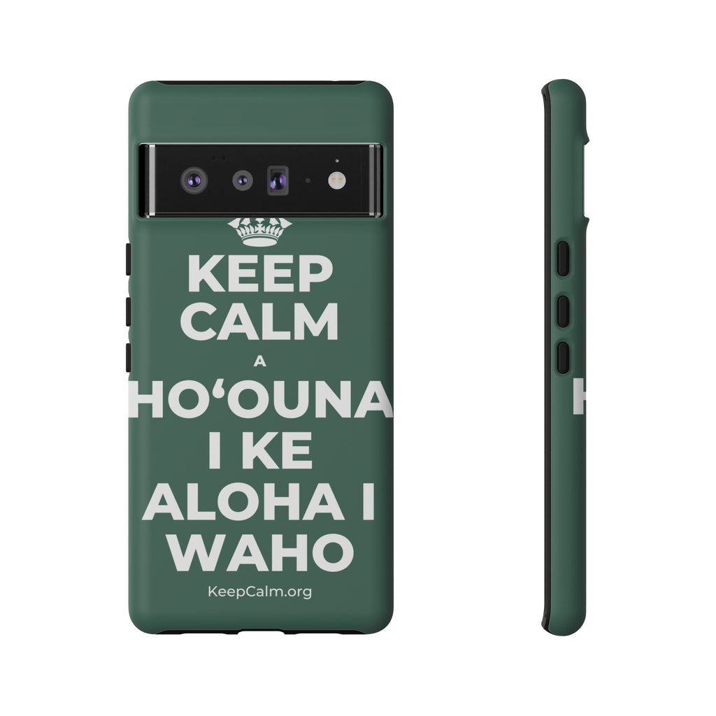 KEEP CALM A HOʻOUNA I KE ALOHA I WAHO Phone Case