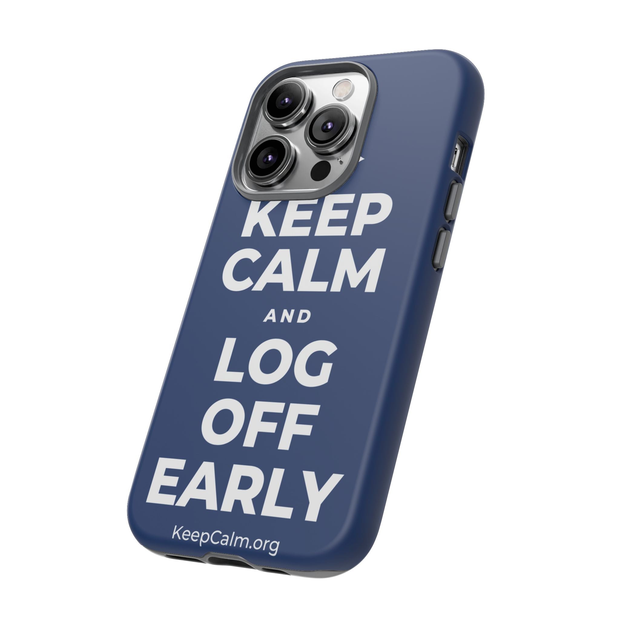 KEEP CALM AND LOG OFF EARLY Phone Case