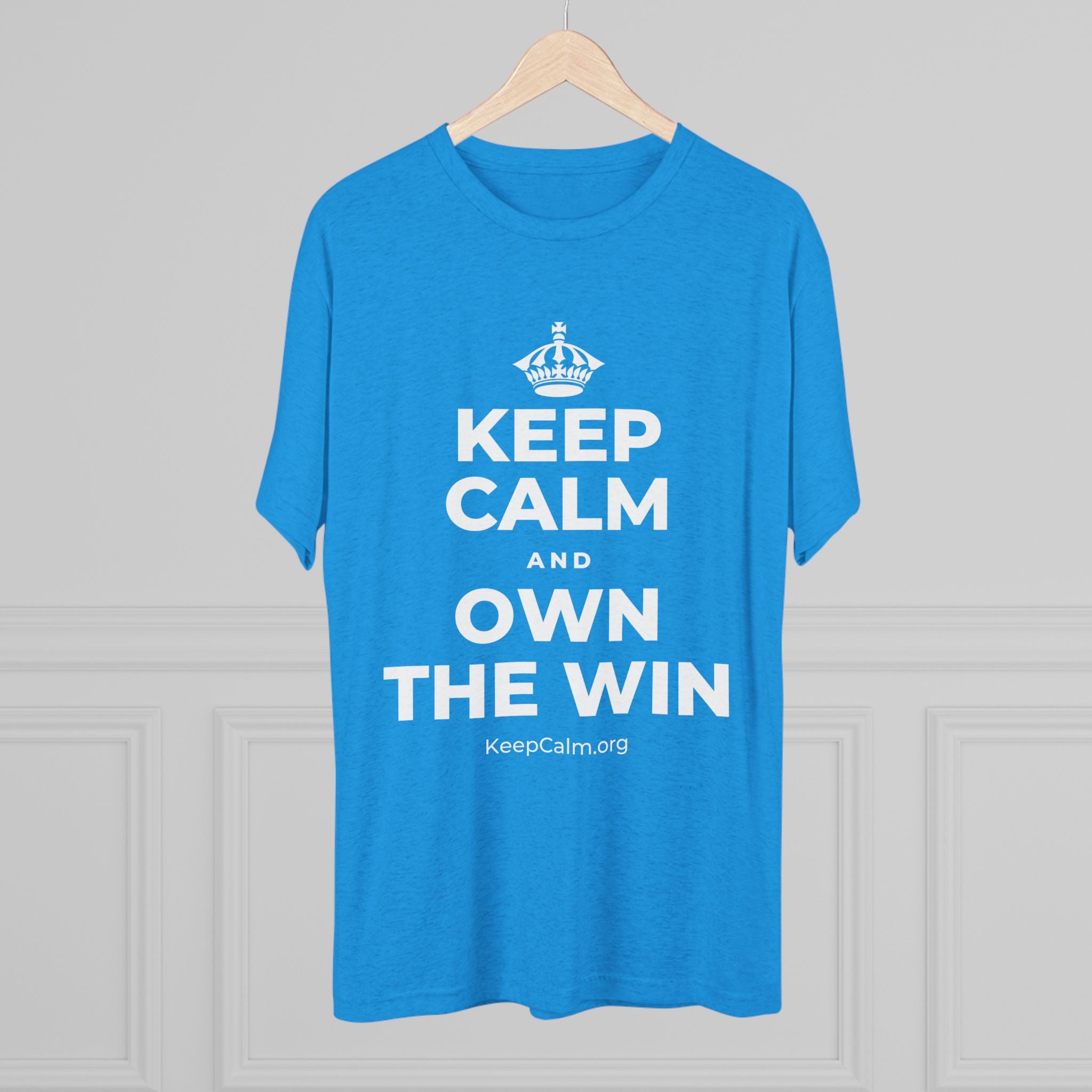 KEEP CALM AND OWN THE WIN Tri-Blend Tee