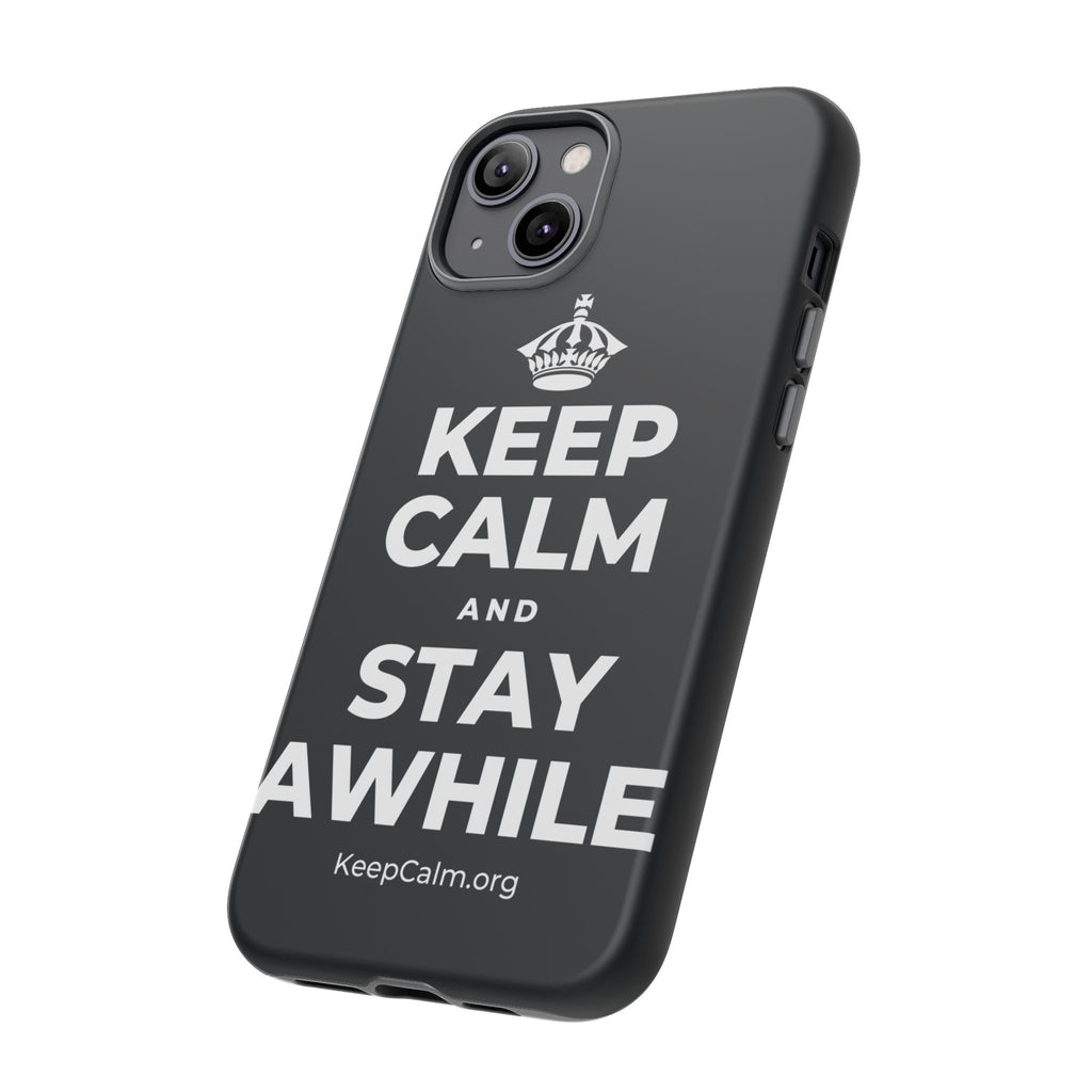 KEEP CALM AND STAY AWHILE Phone Case (Dark)