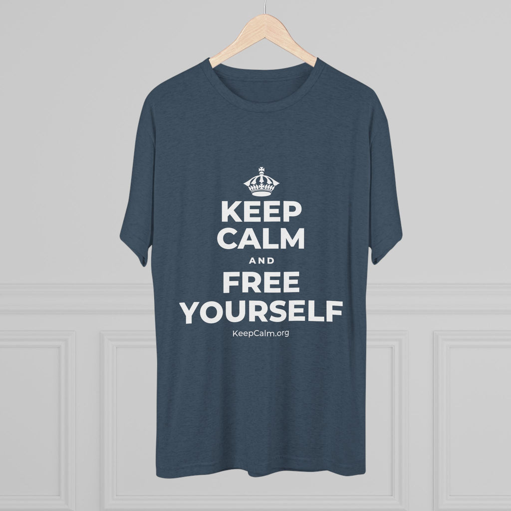 KEEP CALM AND FREE YOURSELF Tri-Blend Tee