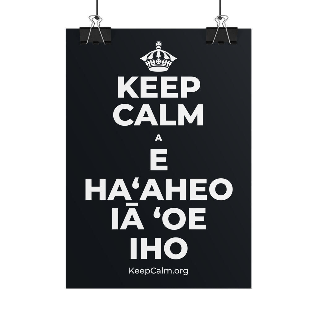 KEEP CALM A E HAʻAHEO IĀ ʻOE IHO Poster (Dark)