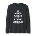 KEEP CALM AND LOOK AHEAD Long Sleeve Tee