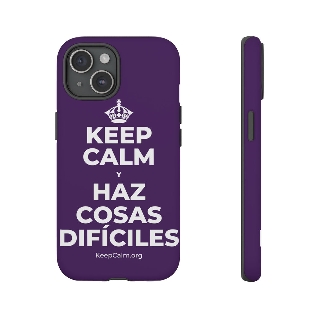 KEEP CALM Y HAZ COSAS DIFÍCILES Phone Case