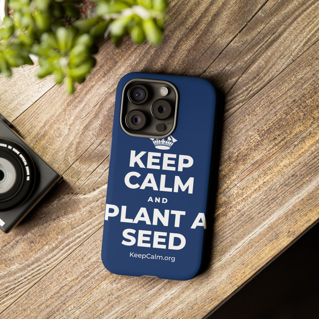 KEEP CALM AND PLANT A SEED Phone Case
